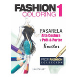 Libro : Fashion Coloring, Pasarela: Alta Costura Y Pret-a-p.