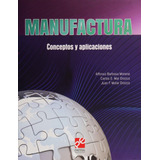 Manufactura. Conceptos Y Aplicaciones Nuevo