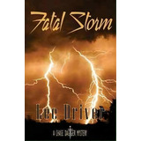 Fatal Storm, De Lee Driver. Editorial Full Moon Publishing, Tapa Blanda En Inglés