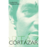 Cuentos Completos - Cortazar 1 Julio Cortázar Alfaguara