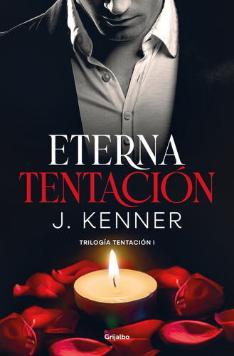 Trilogia Tentacion 01: Eterna Tentacion, De J. Kenner. Editorial Grijalbo En Español