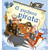 Puchero Pirata, El, De Carter Dyson. Editorial Picarona, Tapa Blanda, Edición 1 En Español