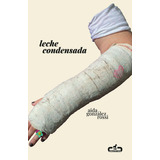 Leche Condensada, De Aida Gonzalez Rossi. Editorial Caballo De Troya, Tapa Blanda En Español