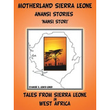 Motherland And Sierra Leone Anansi Stories Nansi Stori