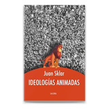 Ideologias Animadas  Juan Sklar Hay Stock Nuevo