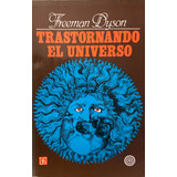 Trastornando El Universo, Freeman Dyson