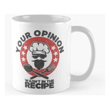 Taza Su Opinión No Estaba En La Receta, Chef Cocinero De Coc