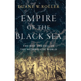 Libro: Empire Of The Black Sea: The Rise And Fall Of The...