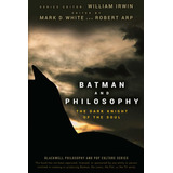 Libro: Batman And Philosophy: The Dark Knight Of The Soul