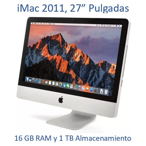 iMac (27-inch, Mid 2011) 16 Gb Ram 1tb Almacenamiento