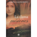 La Dama De Las Misiones, De Carola Lagomarsino. Editorial El Emporio Ediciones En Español