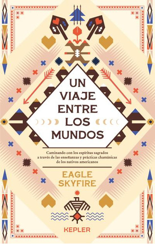 Un Viaje Entre Los Mundos, De Eagle Skyfire. Editorial Kepler, Tapa Blanda En Español, 2023