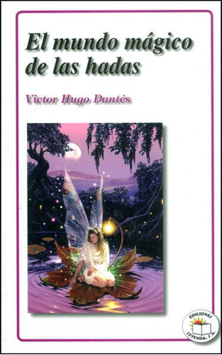 El Mundo Mágico De Las Hadas, De Victor Hugo Dantés. Editorial Promolibro, Tapa Blanda, Edición 2011 En Español