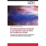 El Impresionismo Musical Y Su Relacion Con La Obra De Gui...