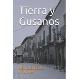 Libro: Tierra Y Gusanos (spanish Edition)