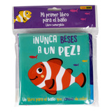 Libro Nunca Beses A Un Pez- Libro Baã¿o - Aa.vv.