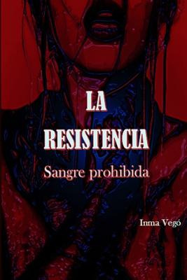 Libro La Resistencia: Sangre Prohibida - Vego, Inma