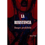 Libro La Resistencia: Sangre Prohibida - Vego, Inma