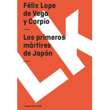 Los Primeros Mártires De Japón, De Félix Lope De Vega Y Carpio. Editorial Linkgua Red Ediciones En Español