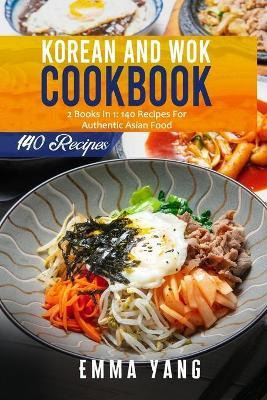 Libro Korean And Wok Cookbook : 2 Books In 1: 140 Recipes...