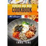 Libro Korean And Wok Cookbook : 2 Books In 1: 140 Recipes...