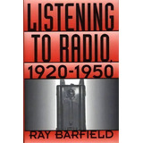 Listening To Radio, 1920-1950, De Ray Barfield. Editorial Abc Clio, Tapa Dura En Inglés