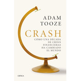 Crash, De Tooze, Adam. Editorial Critica, Tapa Blanda En Español