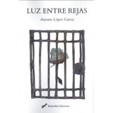 Luz Entre Rejas Lopez Garcia, Antonio Bohodon