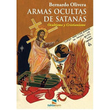 Armas Ocultas De Satanás. Ocultismo Y Cristianismo