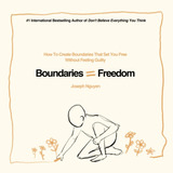 Libro Boundaries = Freedom [ How To Create Boundaries ], De Joseph Nguyen. Editorial  one Satori Publishing, Tapa Blanda En Inglés, 2023