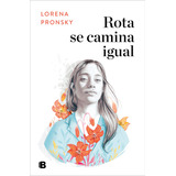 Rota Se Camina Igual De Pronsky Lorena Ed. B (ediciones B)