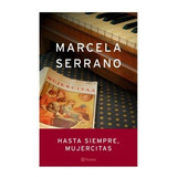 Hasta Siempre, Mujercitas - Marcela Serrano / Planeta +sorpr