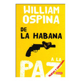 De La Habana A La Paz, De Ospina, William. Editorial Debate En Español