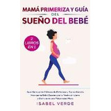 Libro Mama Primeriza Y Guia Del Sueno Del Bebe- 2 Libros ...