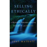 Libro Selling Ethically : A Business Parable Connecting I...