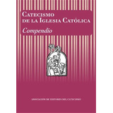 Catecismo Iglesia Catolica Compendio - Aa,vv