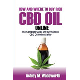 How And Where To Buy Rich Cbd Oil Online The Complete Guide 