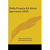 Libro Della Propria Ed Altrui Ignoranza (1858) - Petrarca...