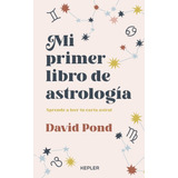 Mi Primer Libro De Astrología - David Pond