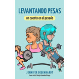 Libro: Levantado Pesas: Un Cuento En El Pasado (spanish Edit