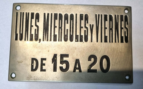 Antiguo Cartel En Bronce Plateado  Lunes Miercoles Y Viernes