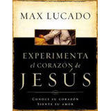 Experimente El Corazon - Max Lucado