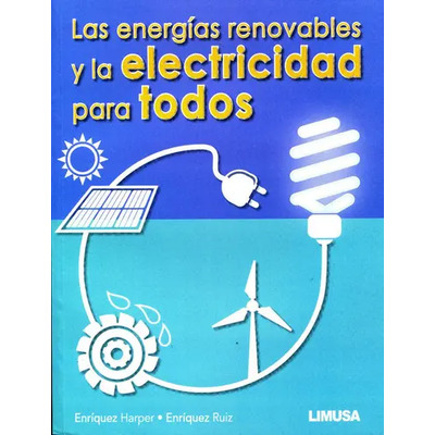 Energias Renovables Y La Electricidad Para Todos, De Enriquez Harper. Editorial Limusa, Tapa Blanda, Edición 2017 En Español, 2017 | Envío gratis