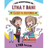 Libro Las Aventuras De Lyna Y Dani : Elige Tu Historia De Ly