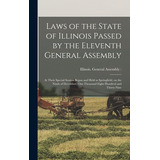 Libro Laws Of The State Of Illinois Passed By The Elevent...