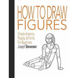 Book : How To Draw Figures Simple Anatomy, People, And Form