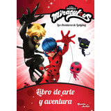 Las Aventuras De Ladybug - Libro De Arte Y Aventura: Las Aventuras De Ladybug, De Miraculous. Serie Ladybug, Vol. 1.0. Editorial Planeta, Tapa Blanda, Edición 1.0 En Español, 2023