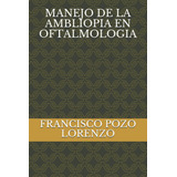 Libro: Manejo De La Ambliopia En Oftalmologia (spanish Editi