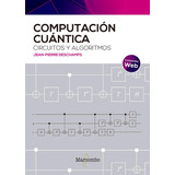 Libro: Computacion Cuantica Circuitos Y Algoritmos. Deschamp