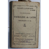 Primeiros Exercícios De Latim - E. Ragon - 1931 -  1ª Edição - Collecção F. T. D.